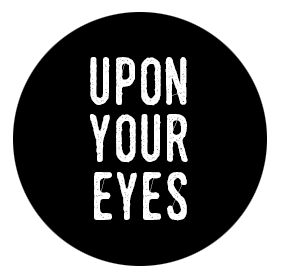 Upon Your Eyes